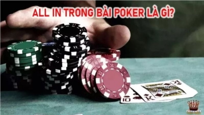 All in Poker là gì? Rủi ro áp dụng chiến thuật all in trong Poker